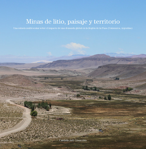 Minas de litio, paisaje y territorio: una mirada multiescalar sobre el impacto de una demanda global en la Región de la Puna (Catamarca, Argentina)