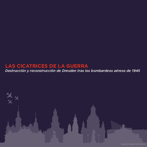 Las cicatrices de la guerra: destrucción y reconstrucción de Dresden tras los bombardeos aéreos de 1945