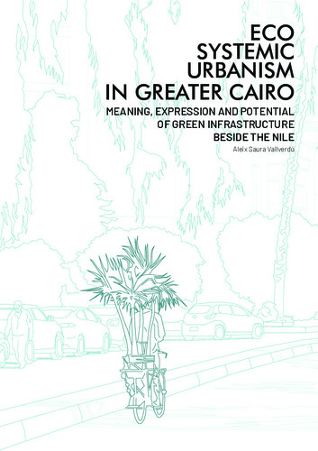 Eco-systemic urbanism in Greater Cairo: meaning, expression and potential of green infrastructure beside the Nile