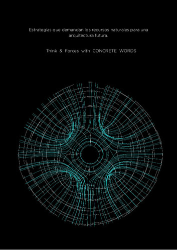Estrategias que demandan los recursos naturales para una arquitectura futura, think & forces with concrete words