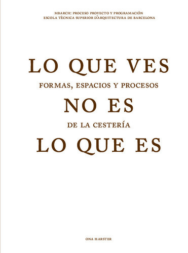 Lo que ves no es lo que es: formas, espacios y procesos de la cestería
