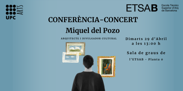 UPCArts: Conferència-Concert amb Miquel del Pozo a l'ETSAB