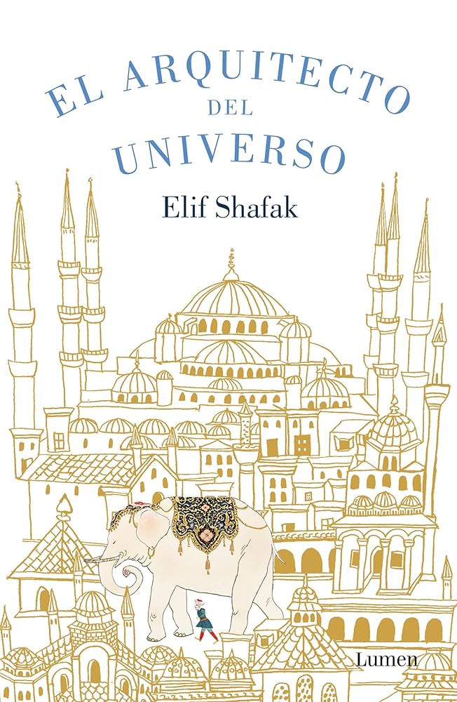 El Arquitecto del universo / Elif Shafak ; traducción de Aurora Echevarría