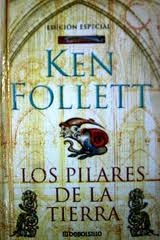 Los Pilares de la tierra / Ken Follett ; [traducción de Rosalía Vázquez]
