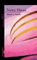 Amar a Frank / Nancy Horan ; traducción de Ezequiel Martínez Llorente
