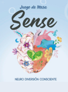 Sense: neuro diversión consciente / autor: Blanca Gómez Sánchez ; ilustradora: Laura Carina Hernández García