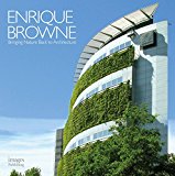 Enrique Browne : bringing nature back to architecture = devolviendo la naturaleza a la arquitectura