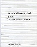What is a museum now? : Snøhetta and the San Francisco Museum of Modern Art / essays by Snøhetta, Justin Davidson, and Andrew Russeth ; foreword by Rebecca Solnit