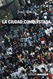 La Ciudad conquistada / Jordi Borja ; con la colaboración de Majda Drnda ... [et al.]