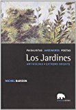 Los Jardines : paisajistas jardineros poetas : [antigüedad, Extremo Oriente] / Michel Baridon ; traducción Juan Calatrava ; revisión de la terminología botánica José Tito Rojo