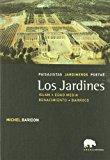 Los Jardines : paisajistas, jardineros, poetas : (Islam, Edad Media, Renacimiento, Barroco) / Michel Baridon ; traducción: Juan Calatrava