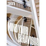Mind your behaviour : how architecture shapes behaviour / concept, 3XN, e-Types and DAC ; idea, Kim Herforth Nielsen
