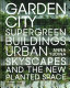 Garden city: supergreen buildings, urban skyscapes and the new planted space / Anna Yudina