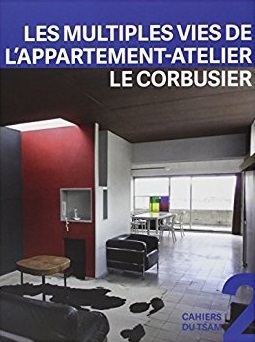 1931-2014 : les multiples vies de l'appartement-atelier Le Corbusier / Franz Graf et Giulia Marino