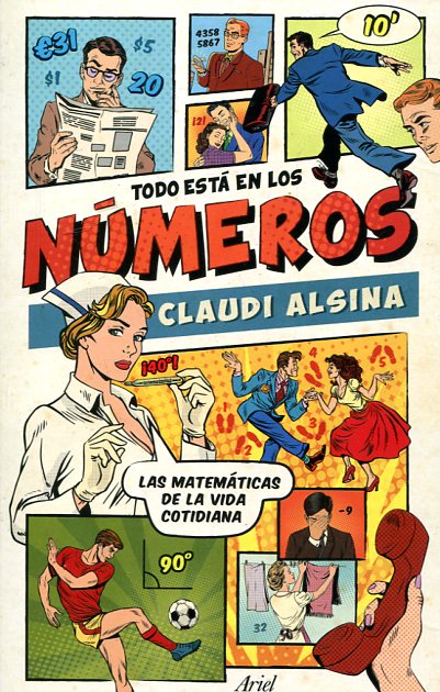 Todo está en los números : las matemáticas de la vida cotidiana / Claudi Alsina ; ilustraciones: Shutterstock
