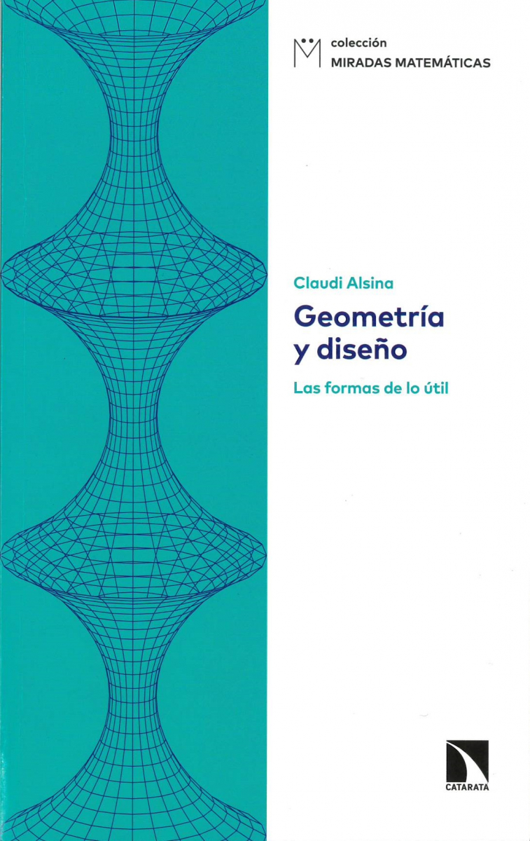 Geometría y diseño : las formas de lo útil / Claudi Alsina