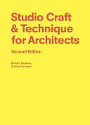 Studio craft & technique for architects / by Miriam Delaney & Anne Gorman ; advising editor: Sarah A. Lappin ; US advisor for this edition: David Fannon