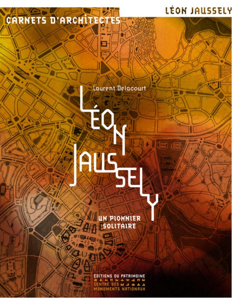Léon Jaussely : un pionnier solitaire / Laurent Delacourt