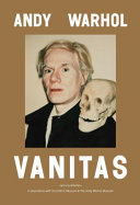 Andy Warhol : vanitas / Fabian de Kloe, Cynthia Jordens, Patrick Moore, Amber Morgan & Matt Gray