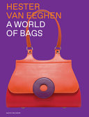 Hester van Eeghen : a world of bags / texts: Hester van Eeghen [i 6 més] ; editor: Roland Kupers