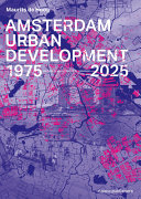 Amsterdam urban development 1975-2025 / Maurits de Hoog