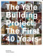 The Yale building project : the first 40 years / Richard W. Hayes ; foreword by Robert A.M. Stern