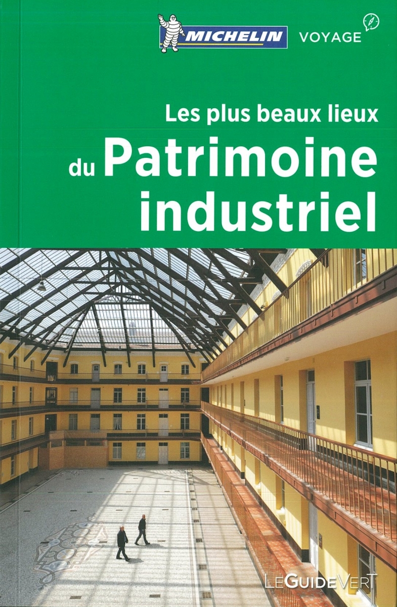 Les Plus beaux lieux du patrimoine industriel / édition: Camille Bouvet