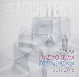 SANAA : Kazuyo Sejima, Ryue Nishizawa, 2011-2018 / essay by Kazuyo Sejima, Ryue Nishizawa