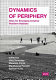 Dynamics of periphery : atlas for emerging creative and resilient habitats / edited by Jörg Schröder [i 3 més]