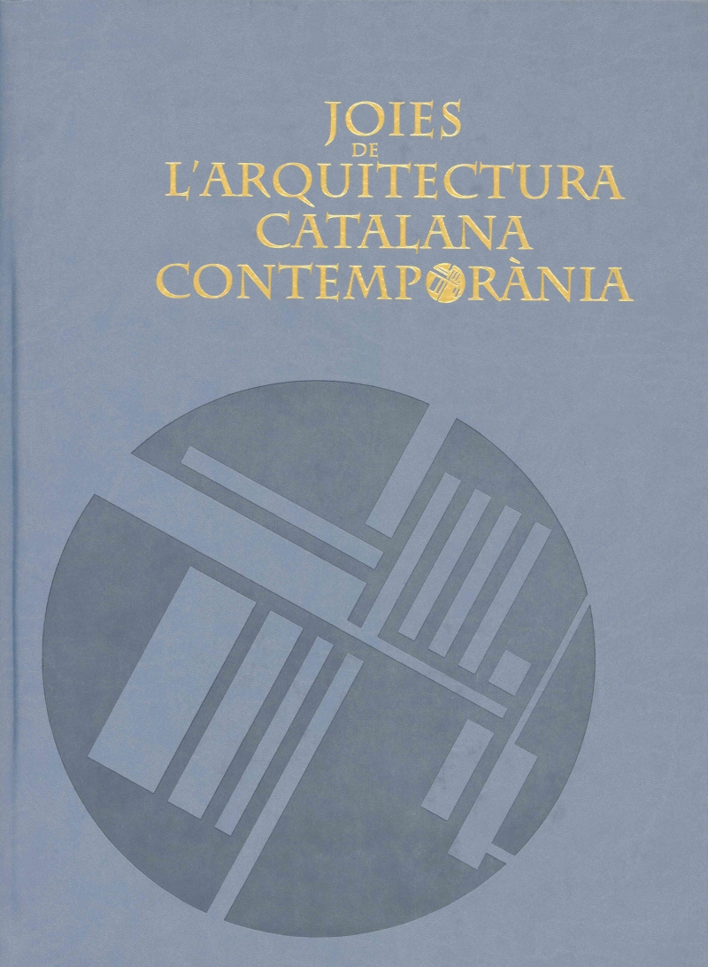 Joies de l'arquitectura catalana contemporània / direcció científica: Joan Busquets Grau ; coordinació de l'obra: Francesc Baqué Ramis ; textos: Lluís Domènech i Girbau [i 8 més] ; fotografia: Lluís Casals i Coll