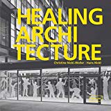 Healing architecture / Christine Nickl-Weller, Hans Nickl