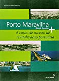 Porto Maravilha + Rio de Janeiro : 6 casos de sucesso de revitalizaçã portuária / organização: Verena Andreatta