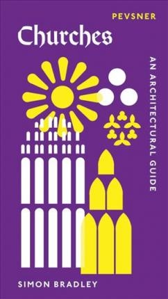 Churches : an architectural guide / Simon Bradley