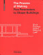 The process of making : five parameters to shape buildings / Maki Kuwayama, Joachim Käppeler