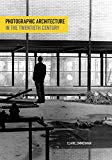Photographic architecture in the twentieth century / Claire Zimmerman