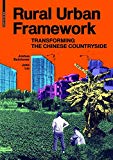 Rural urban framework : transforming the Chinese countryside / Joshua Bolchover & John Lin