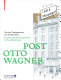 Post Otto Wagner : von der Postsparkasse zur Postmoderne = from the Postal Savings Bank to post-modernism / Sebastian Hackenschmidt, Iris Meder, Ákos Moravánszky ; herausgegeben von Christoph Thun-Hohenstein und Sebastian Hackenschmidt