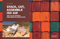 Stack, cut, assemble ISO 668 : how to use shipping containers in architecture / Sibylle Kramer
