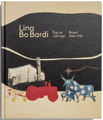 Lina Bo Bardi : tupí or no tupí, Brasil 1946-1992 / Mara Sánchez Llorens, Manuel Fontán del Junco y María Toledo Gutiérrez (eds.) ; textos: Renato Anelli [i 20 més]