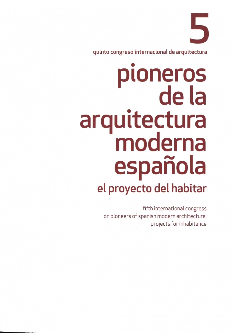 Pioneros de la arquitectura moderna española : el proyecto del habitar = Pioneers of modern Spanish architecture : projects for inhabitance / coordinación: Teresa Couceiro Núnez