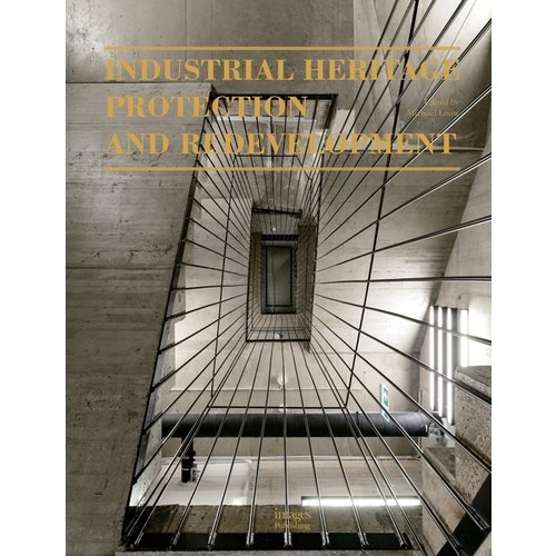 Industrial heritage protection and redevelopment / edited by Michael Louw