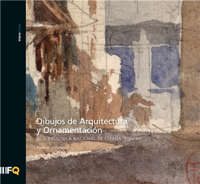 Dibujos de arquitectura y ornamentación de la Biblioteca Nacional de España : siglo XIX (tomo III) / edición científica: Isabel-Clara García Toraño Martínez