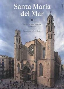 Santa Maria del Mar / textos de Joan Domenge i Jacobo Vidal ; fotografia d'Aleix Bagué