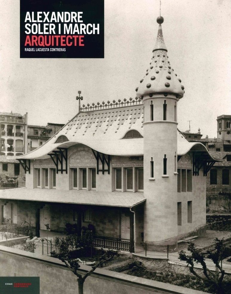 Alexandre Soler i March, arquitecte / Raquel Lacuesta Contreras ; col·laboradors: Francesc Balañà i Lluís Cuspinera
