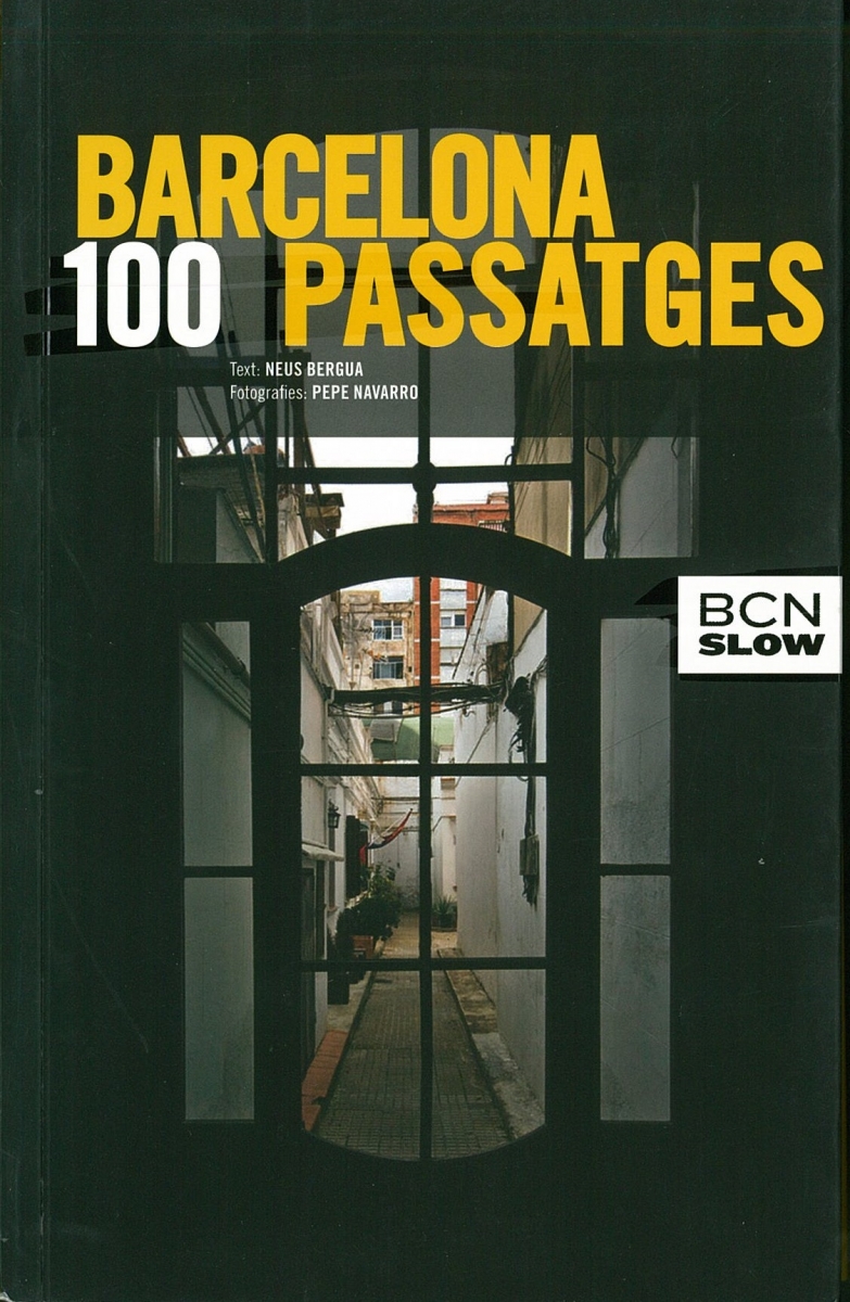 Barcelona : 100 passatges / text: Neus Bergua ; fotografies: Pepe Navarro