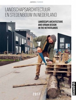 Blauwe kamer jaarboek landschapsarchitectuur en stedenbouw in Nederland 2017 = Yearbook landscape architecture and urban design in the Netherlands 2017 / tekst en redactie: Mark Hendriks (hoofredacteur)