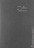 Atlas de teoría(s) de la arquitectura : a través de fondos del Centre Canadien d'Architecture y de la Biblioteca de la Escuela de Arquitectura de la Universidad Politécnica de Madrid / Manuel Rodrigo de la O Cabrera (ed.)
