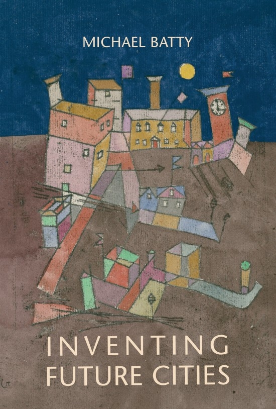 Inventing future cities / Michael Batty