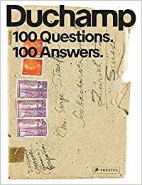 Marcel Duchamp : 100 questions. 100 answers / edited by Staatsgalerie Stuttgart, Susanne M.I. Kaufmann