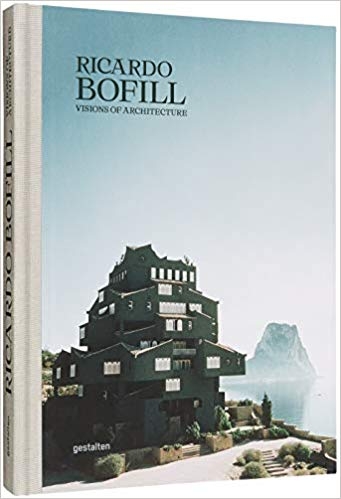 Ricardo Bofill : visions of architecture / edited by Robert Klanten, Maria-Elisabeth Niebius, and Valentina Marinai